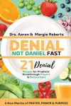 Denial Not Daniel Fast 21 Day Recipes, Declarations, & Prayers cover