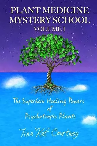Plant Medicine Mystery School Volume I cover