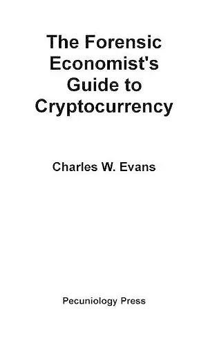 The Forensic Economist's Guide to Cryptocurrency cover