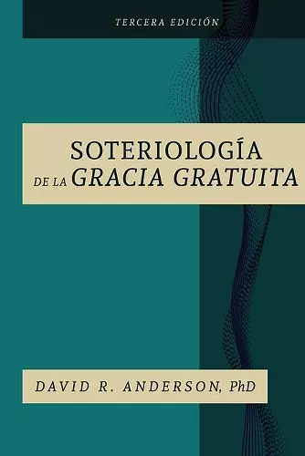 La Soteriologia De La Gracia Gratuita cover