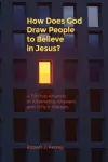 How Does God Draw People To Believe In Jesus? cover