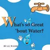 What's so Great 'bout Water? cover