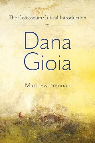 The Colosseum Critical Introduction to Dana Gioia cover