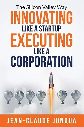 Innovating Like A Startup Executing Like A Corporation cover