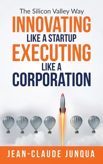 Innovating Like A Startup Executing Like A Corporation cover