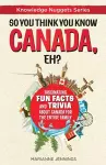 So You Think You Know CANADA, Eh? cover