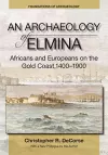 An Archaeology of Elmina (New edition) cover