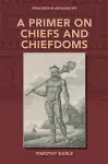 A Primer on Chiefs and Chiefdoms cover