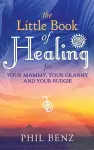 The Little Book of Healing for Your Mammy, Your Granny and Your Budgie cover