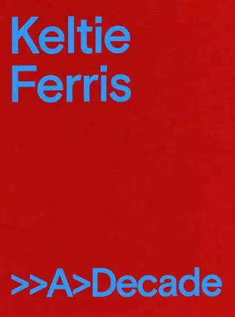Keltie Ferris: >>A>Decade cover