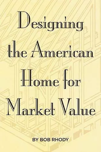 Designing the American Home for Market Value cover