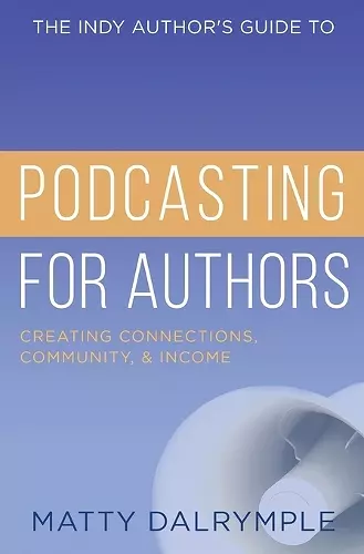 The Indy Author's Guide to Podcasting for Authors cover