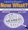 I Just Got Elected, Now What? a New Union Officer's Handbook 3rd Edition cover