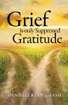 Grief is Only Suppressed Gratitude cover