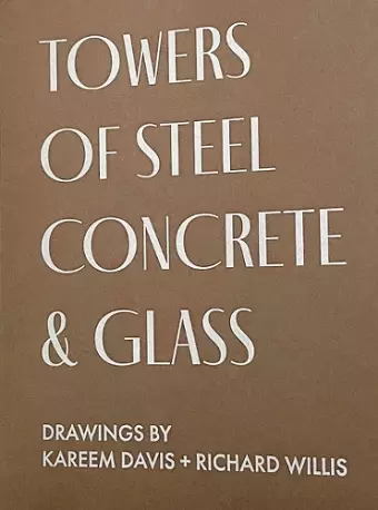 TOWERS OF STEEL, CONCRETE & GLASS: DRAWINGS cover