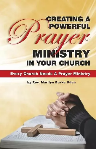 Creating a Powerful Prayer Ministry in Your Church cover