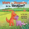 Where Do Dinosaurs Go on Vacation? cover