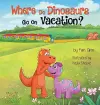 Where Do Dinosaurs Go on Vacation? cover