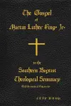 The Gospel of Martin Luther King, Jr., to The Southern Baptist Theological Seminary cover