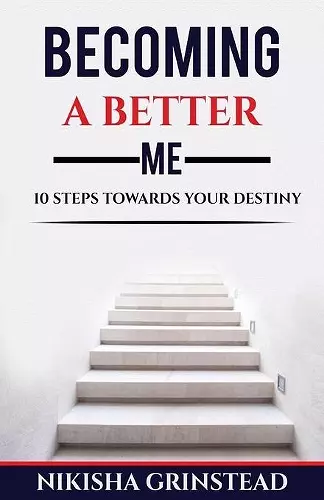 Becoming A Better Me 10 Steps Towards Your Destiny cover