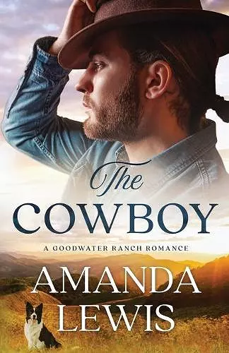 The Cowboy - A Goodwater Ranch Romance cover