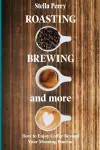 Roasting, Brewing and More cover