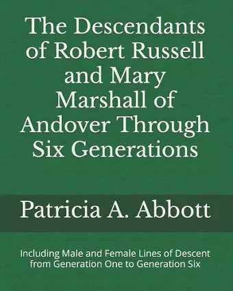 The Descendants of Robert Russell and Mary Marshall of Andover Through Six Generations cover