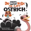 Do Not Wish For A Pet Ostrich! cover