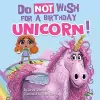 Do Not Wish for a Birthday Unicorn! cover
