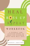 Heal. Boss Up. Repeat. cover