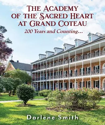 The Academy of the Sacred Heart at Grand Coteau cover