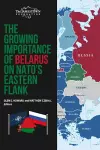 The Growing Importance of Belarus on NATO's Eastern Flank cover