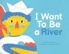 I Want To Be A River cover