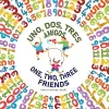 Uno, Dos, Tres Amigos - One, Two, Three Friends cover