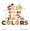 Skin comes in beautiful colors cover