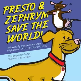 Presto and Zephrym Save the Word! (well, actually they just save some silly humans, but that's still pretty cool) cover