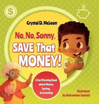 No, No, Sonny, Save That Money! A Fun Rhyming Book about Money, Saving, & Investing cover