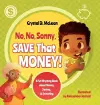 No, No, Sonny, Save That Money! A Fun Rhyming Book about Money, Saving, & Investing cover