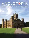 Anglotopia Magazine - Issue #5 - The Anglophile Magazine Downton Abbey, WI, Alfred the Great, The Spitfire, London Uncovered and More! cover