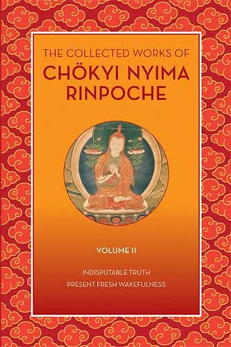 The Collected Works of Chkyi Nyima Rinpoche, Volume II cover