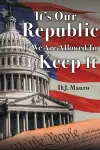 It's Our Republic if We are Allowed to Keep It cover