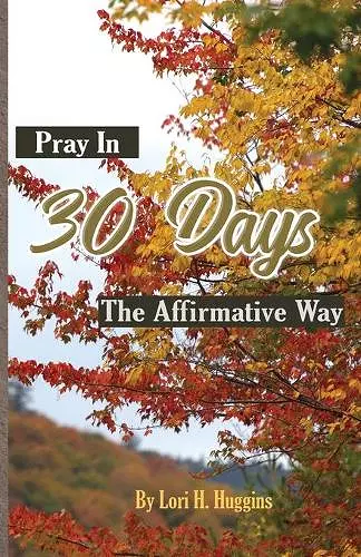 Pray in 30 Days The Affirmative Way cover