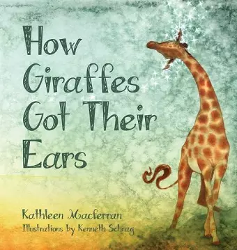 How Giraffes Got Their Ears cover