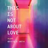 This is Not About Love cover