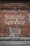 The Incredible Power of Simple Service cover