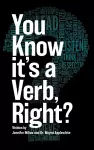 You Know it's a Verb, Right? cover