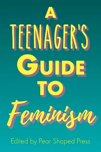 A Teenager's Guide to Feminism cover