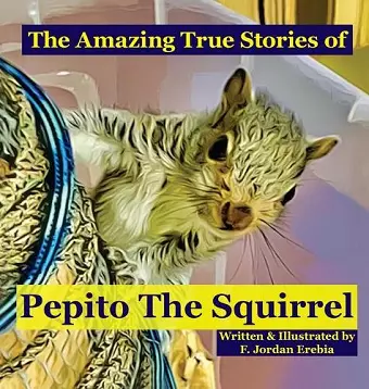 The Amazing True Stories of Pepito The Squirrel cover