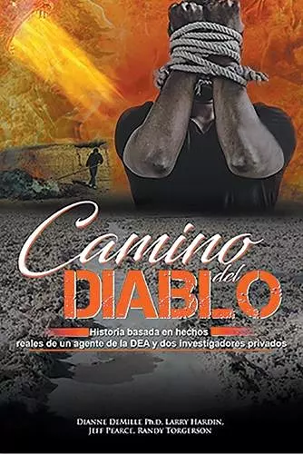 Camino Del Diablo - Historia Basada en Hechos Reales de un Agente de la DEA y Dos Investigadores Privados cover