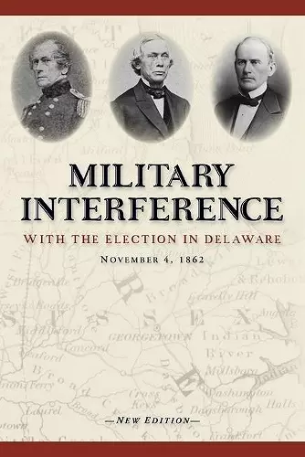 Military Interference With the Election in Delaware, November 4, 1862 cover